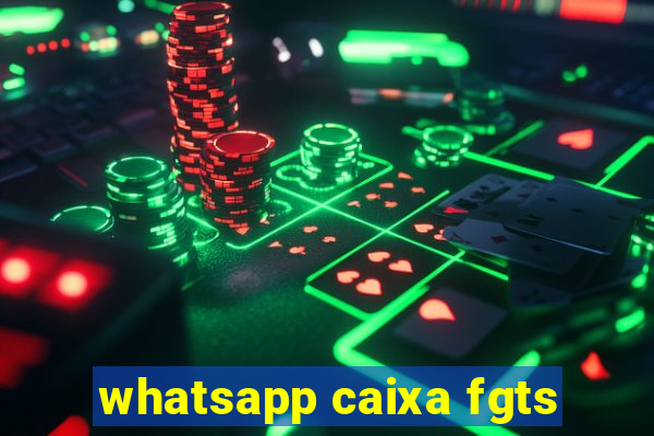 whatsapp caixa fgts